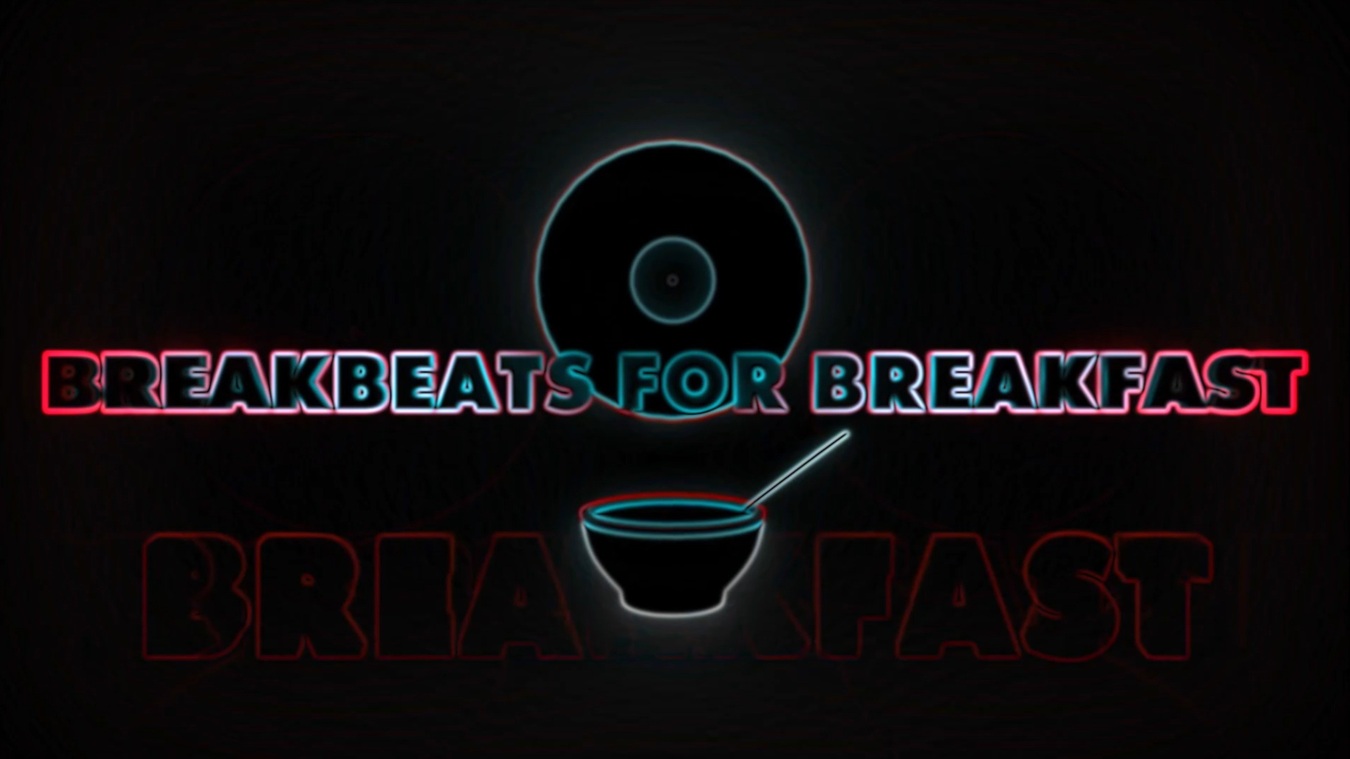 BREAKBEATS FOR BREAKFAST