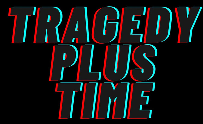 Funny AF: Tragedy Plus Time