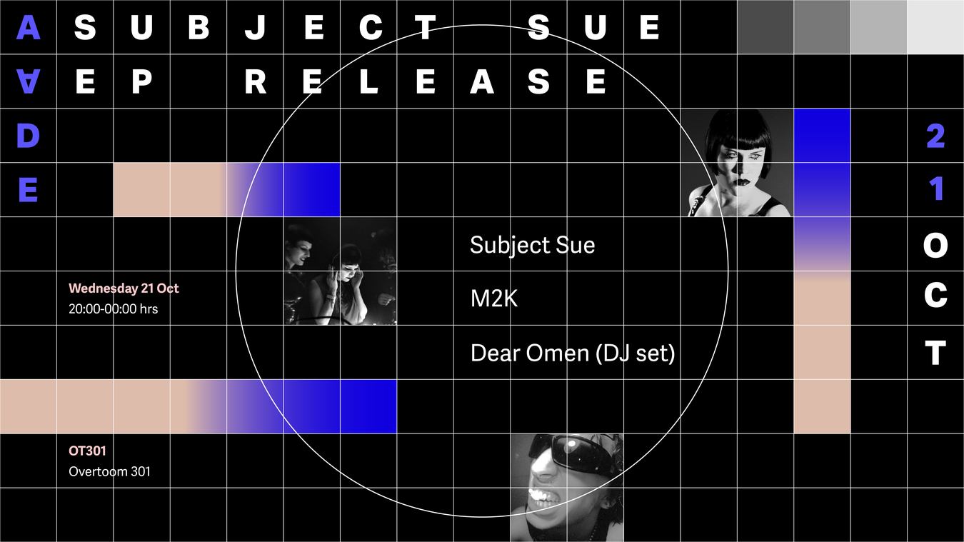 AADE: Subject Sue – EP Release Details In The Dark — OT301, Amsterdam